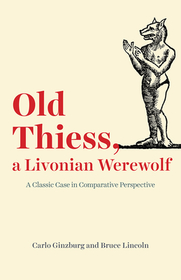 Old Thiess, a Livonian Werewolf – A Classic Case in Comparative Perspective