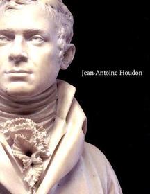 Jean–Antoine Houdon – Sculptor of the Enlightenment: Sculptor of the Enlightenment