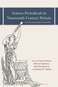 Science Periodicals in Nineteenth–Century Britai – Constructing Scientific Communities