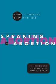 Speaking of Abortion – Television and Authority in the Lives of Women: Television and Authority in the Lives of Women