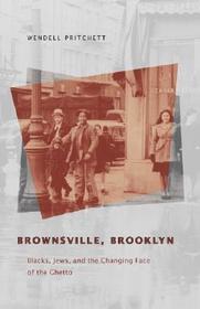 Brownsville, Brooklyn - Blacks, Jews & the Changing Face of the Ghetto: Blacks, Jews and the Changing Face of the Ghetto