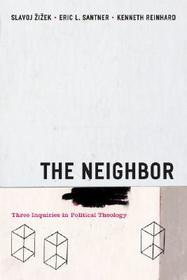 Neighbor - Three Inquiries in Political Theology: Three Inquiries in Political Theology