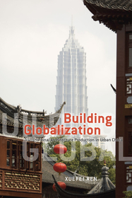 Building Globalization – Transnational Architecture Production in Urban China