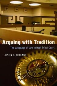 Arguing with Tradition – The Language of Law in Hopi Tribal Court: The Language of Law in Hopi Tribal Court