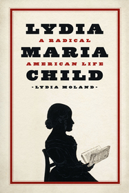 Lydia Maria Child – A Radical American Life