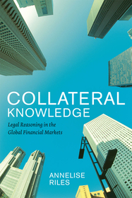 Collateral Knowledge – Legal Reasoning in the Global Financial Markets