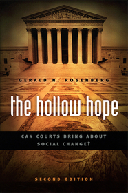 The Hollow Hope ? Can Courts Bring About Social Change? Second Edition: Can Courts Bring About Social Change?