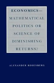 Economics––Mathematical Politics or Science of Diminishing Returns?: Mathematical Politics or Science of Diminishing Returns?
