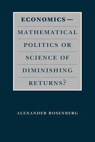 Economics––Mathematical Politics or Science of Diminishing Returns?: Mathematical Politics or Science of Diminishing Returns?