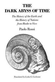 The Dark Abyss of Time – The History of the Earth and the History of Nations from Hooke to Vico: History of the Earth and the History of Nations from Hooke to Vico