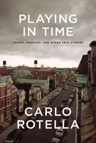 Playing in Time – Essays, Profiles, and Other True Stories
