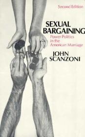 Sexual Bargaining – Power Politics in the American Marriage: Power Politics in the American Marriage