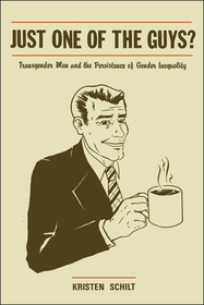 Just One of the Guys? – Transgender Men and the Persistence of Gender Inequality