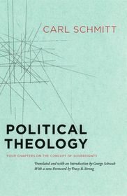 Political Theology – Four Chapters on the Concept of Sovereignty: Four Chapters on the Concept of Sovereignty