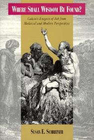 Where Shall Wisdom be Found?: Calvin's Exegesis of Job from Medieval and Modern Perspectives