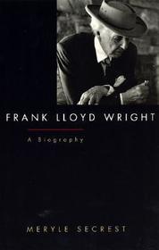 Frank Lloyd Wright – A Biography: A Biography