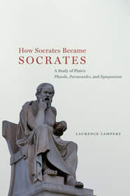 How Socrates Became Socrates – A Study of Plato′s 