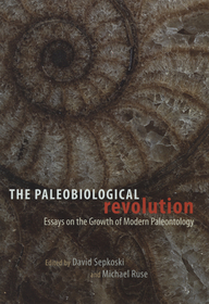 The Paleobiological Revolution - Essays on the Growth of Modern Paleontology: Holding Sacred Ground