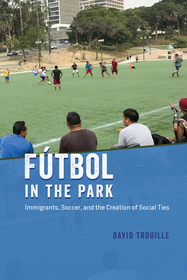 Fútbol in the Park – Immigrants, Soccer, and the Creation of Social Ties