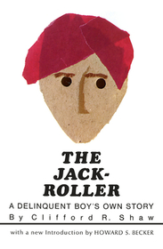 The Jack–Roller – A Delinquent Boy`s Own Story