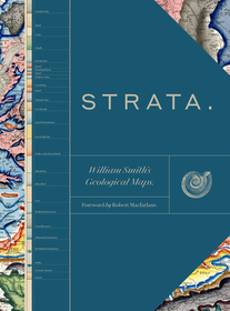 Strata – William Smith′s Geological Maps: William Smith's Geological Maps