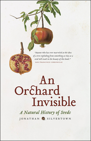 An Orchard Invisible – A Natural History of Seeds
