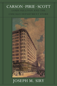 Carson Pirie Scott – Louis Sullivan and the Chicago Department Store Carson Pirie Scott – Louis Sullivan and the Chicago Department Store