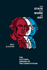The State as a Work of Art – The Cultural Origins of the Constitution
