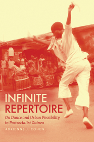 Infinite Repertoire – On Dance and Urban Possibility in Postsocialist Guinea
