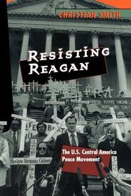Resisting Reagan – The U.S. Central America Peace Movement: U.S.Central America Peace Movement