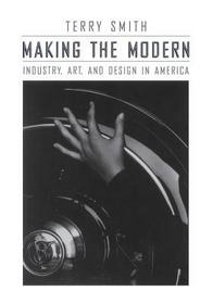 Making the Modern – Industry, Art, and Design in America: Industry, Art and Design in America