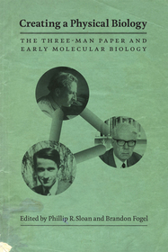 Creating a Physical Biology – The Three–Man Paper and Early Molecular Biology