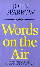 Words on the Air: Essays on Language, Manners, Morals, and Laws