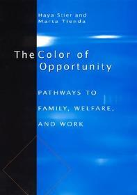 The Color of Opportunity – Pathways to Family, Welfare, and Work: Pathways to Family, Welfare and Work