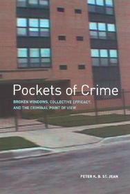 Pockets of Crime – Broken Windows, Collective Efficacy, and the Criminal Point of View: Broken Windows, Collectve Efficacy and the Criminal Point of View