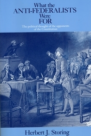 What the Anti–Federalists Were For – The Political Thought of the Opponents of the Constitution: Adaptability