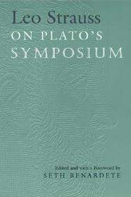 Leo Strauss On Plato`s Symposium