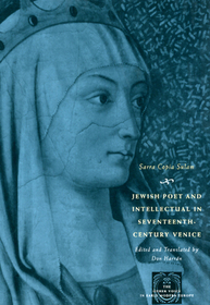 Jewish Poet and Intellectual in Seventeenth–Cent – The Works of Sarra Copia Sulam in Verse and Prose Along with Writings of Her Contemporaries in Her