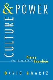 Culture and Power – The Sociology of Pierre Bourdieu: Sociology of Pierre Bourdieu