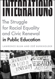 Integrations – The Struggle for Racial Equality and Civic Renewal in Public Education