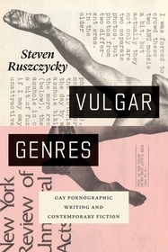 Vulgar Genres – Gay Pornographic Writing and Contemporary Fiction
