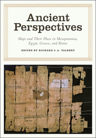 Ancient Perspectives - Maps and Their Place in Mesopotamia, Egypt, Greece and Rome