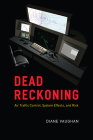 Dead Reckoning ? Air Traffic Control, System Effects, and Risk Dead Reckoning ? Air Traffic Control, System Effects, and Risk