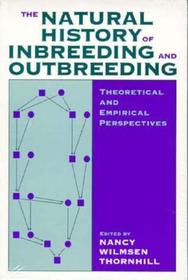 The Natural History of Inbreeding and Outbreedin – Theoretical and Empirical Perspectives: Theoretical and Empirical Perspectives
