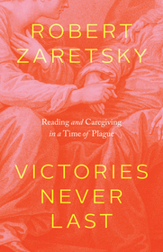 Victories Never Last – Reading and Caregiving in a Time of Plague