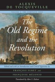 The Old Regime and the Revolution, Volume I – The Complete Text