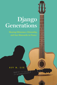Django Generations – Hearing Ethnorace, Citizenship, and Jazz Manouche in France