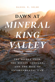 Dawn at Mineral King Valley – The Sierra Club, the Disney Company, and the Rise of Environmental Law