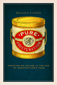 Pure Adulteration – Cheating on Nature in the Age of Manufactured Food