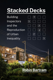 Stacked Decks – Building Inspectors and the Reproduction of Urban Inequality